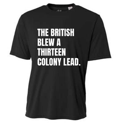 Funny The British Blew A Thirteen Colony Lead Gift Cooling Performance Crew T-Shirt