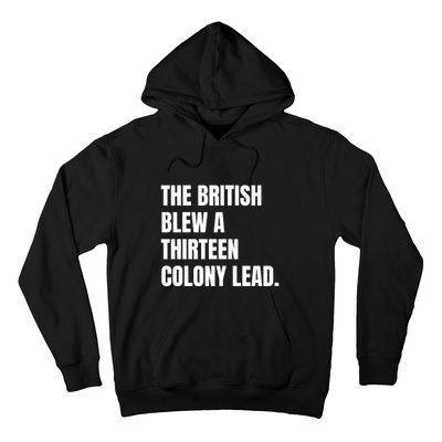 Funny The British Blew A Thirteen Colony Lead Gift Hoodie