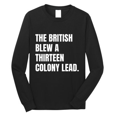 Funny The British Blew A Thirteen Colony Lead Gift Long Sleeve Shirt