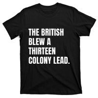 Funny The British Blew A Thirteen Colony Lead Gift T-Shirt