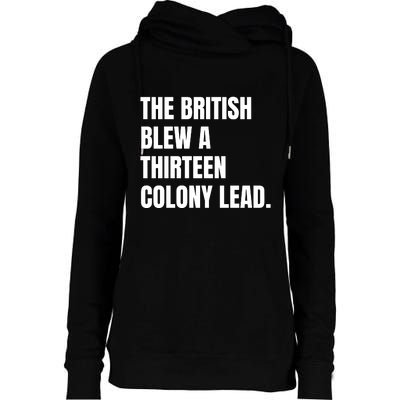 Funny The British Blew A Thirteen Colony Lead Gift Womens Funnel Neck Pullover Hood