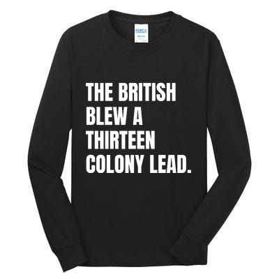 Funny The British Blew A Thirteen Colony Lead Gift Tall Long Sleeve T-Shirt