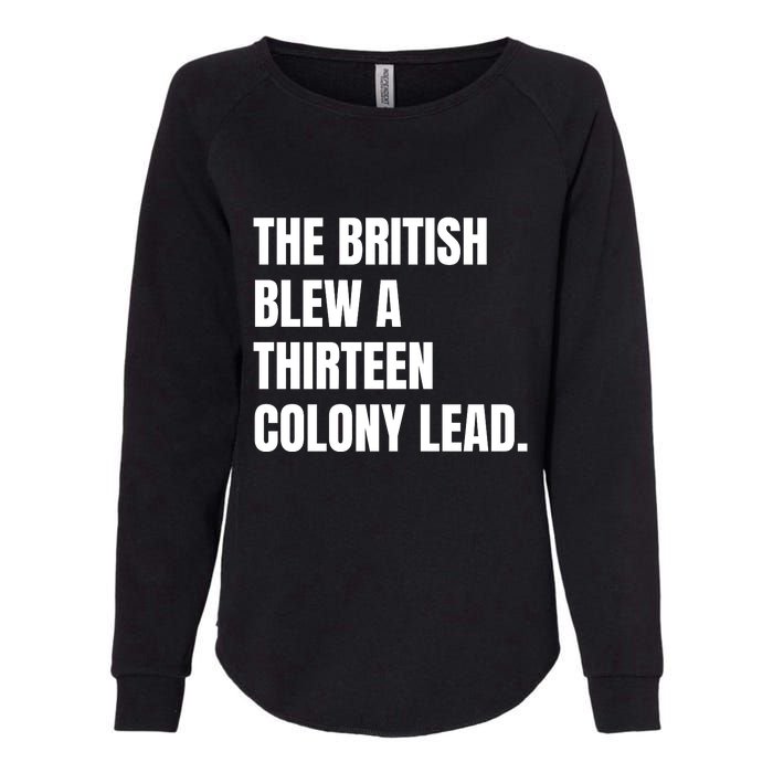 Funny The British Blew A Thirteen Colony Lead Gift Womens California Wash Sweatshirt