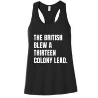 Funny The British Blew A Thirteen Colony Lead Gift Women's Racerback Tank