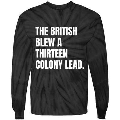 Funny The British Blew A Thirteen Colony Lead Gift Tie-Dye Long Sleeve Shirt