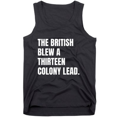 Funny The British Blew A Thirteen Colony Lead Gift Tank Top