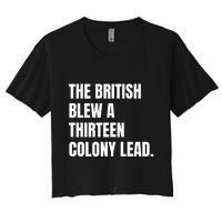 Funny The British Blew A Thirteen Colony Lead Gift Women's Crop Top Tee