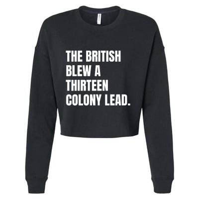 Funny The British Blew A Thirteen Colony Lead Gift Cropped Pullover Crew