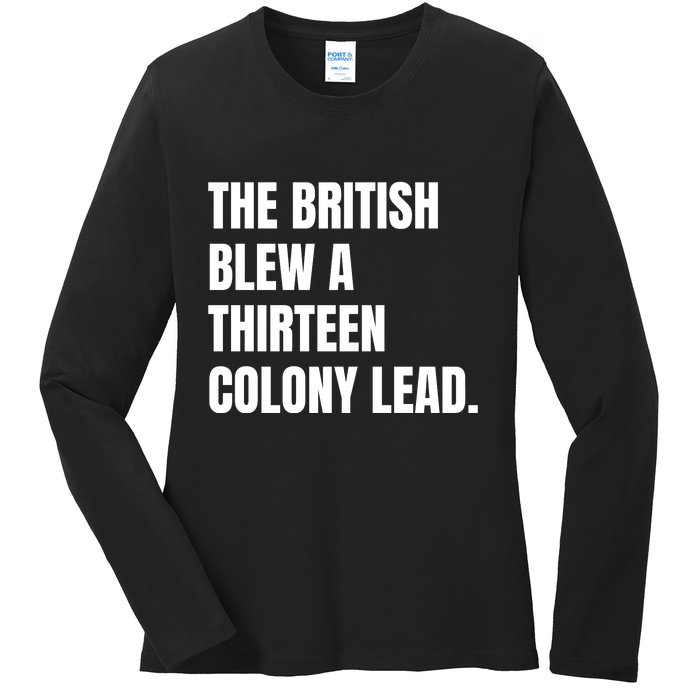 Funny The British Blew A Thirteen Colony Lead Gift Ladies Long Sleeve Shirt