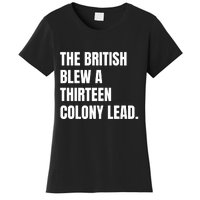 Funny The British Blew A Thirteen Colony Lead Gift Women's T-Shirt