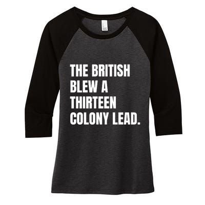 Funny The British Blew A Thirteen Colony Lead Gift Women's Tri-Blend 3/4-Sleeve Raglan Shirt