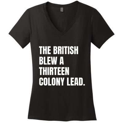 Funny The British Blew A Thirteen Colony Lead Gift Women's V-Neck T-Shirt