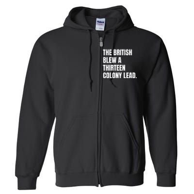 Funny The British Blew A Thirteen Colony Lead Gift Full Zip Hoodie