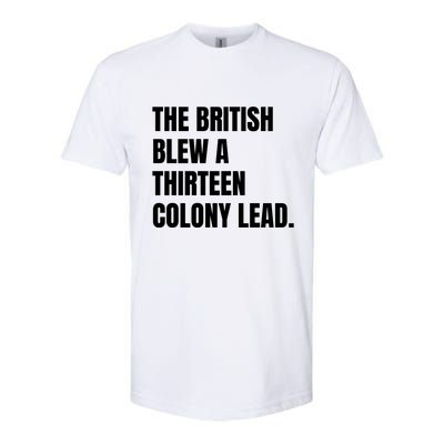 Funny The British Blew A Thirteen Colony Lead Gift Softstyle CVC T-Shirt