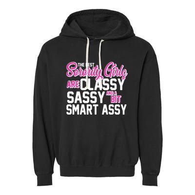 Funny The Best Sorority Girls Are Classy Sassy and bit Smart Assy Garment-Dyed Fleece Hoodie
