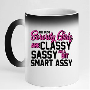 Funny The Best Sorority Girls Are Classy Sassy and bit Smart Assy 11oz Black Color Changing Mug