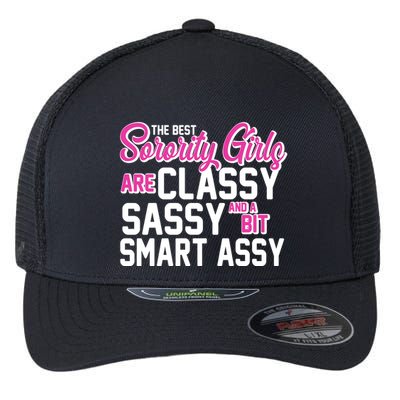 Funny The Best Sorority Girls Are Classy Sassy and bit Smart Assy Flexfit Unipanel Trucker Cap