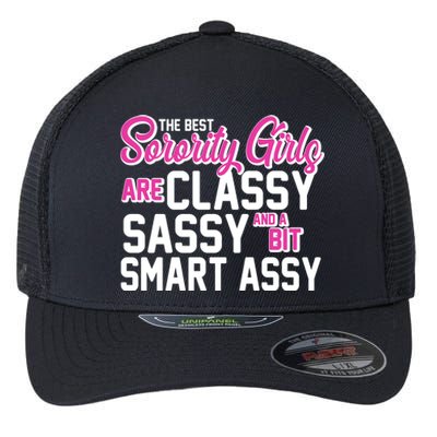 Funny The Best Sorority Girls Are Classy Sassy and bit Smart Assy Flexfit Unipanel Trucker Cap