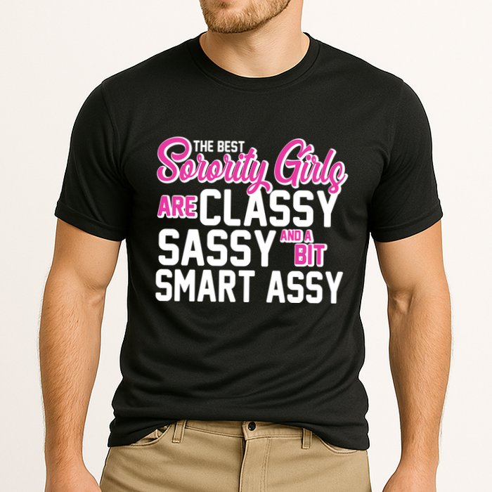 Funny The Best Sorority Girls Are Classy Sassy and bit Smart Assy Performance Shirt