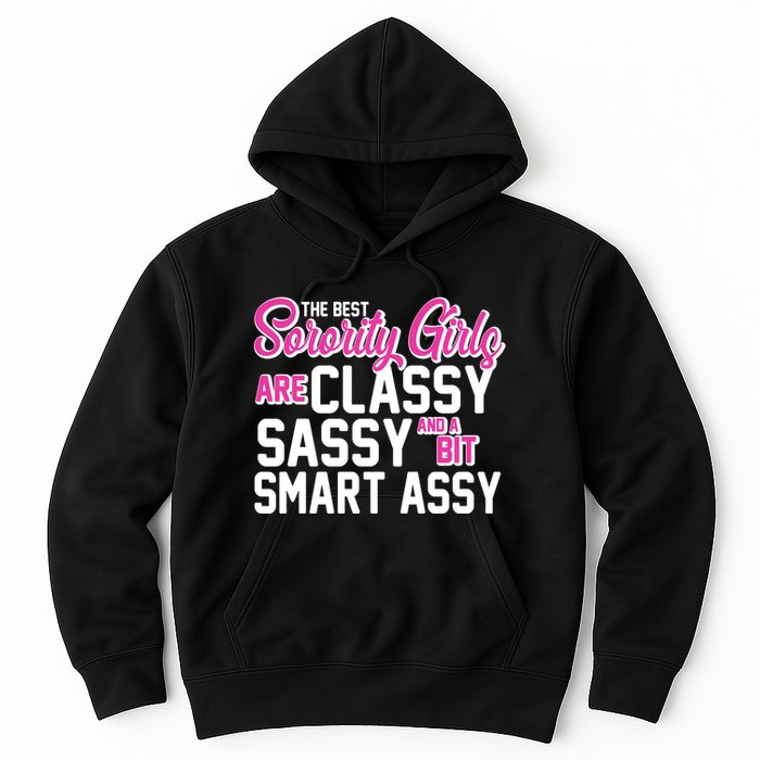 Funny The Best Sorority Girls Are Classy Sassy and bit Smart Assy Hoodie