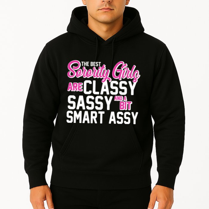 Funny The Best Sorority Girls Are Classy Sassy and bit Smart Assy Hoodie