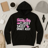 Funny The Best Sorority Girls Are Classy Sassy and bit Smart Assy Hoodie