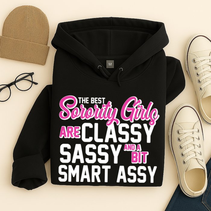 Funny The Best Sorority Girls Are Classy Sassy and bit Smart Assy Hoodie