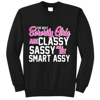 Funny The Best Sorority Girls Are Classy Sassy and bit Smart Assy Sweatshirt