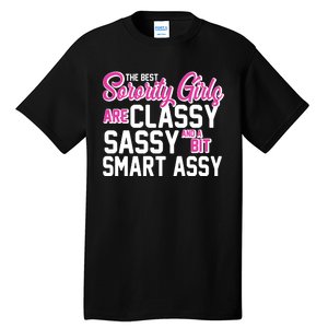 Funny The Best Sorority Girls Are Classy Sassy and bit Smart Assy Tall T-Shirt