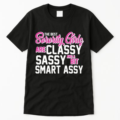 Funny The Best Sorority Girls Are Classy Sassy and bit Smart Assy Tall T-Shirt