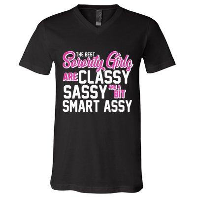 Funny The Best Sorority Girls Are Classy Sassy and bit Smart Assy V-Neck T-Shirt
