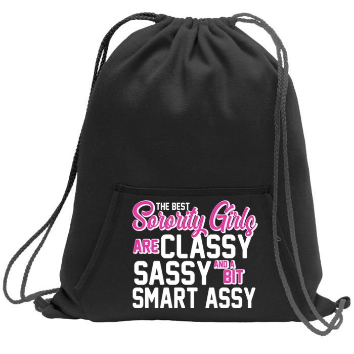 Funny The Best Sorority Girls Are Classy Sassy and bit Smart Assy Sweatshirt Cinch Pack Bag