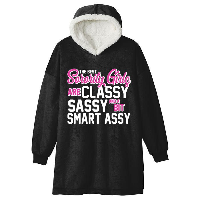 Funny The Best Sorority Girls Are Classy Sassy and bit Smart Assy Hooded Wearable Blanket