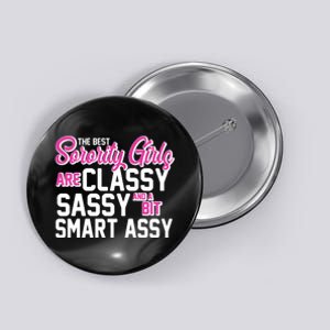 Funny The Best Sorority Girls Are Classy Sassy and bit Smart Assy Button