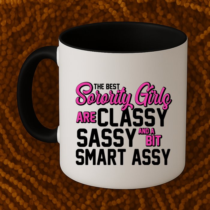 Funny The Best Sorority Girls Are Classy Sassy and bit Smart Assy Mug