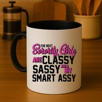 Funny The Best Sorority Girls Are Classy Sassy and bit Smart Assy Mug