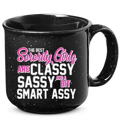 Funny The Best Sorority Girls Are Classy Sassy and bit Smart Assy 15oz Campfire Ceramic Mug