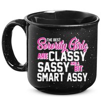 Funny The Best Sorority Girls Are Classy Sassy and bit Smart Assy 15oz Campfire Ceramic Mug