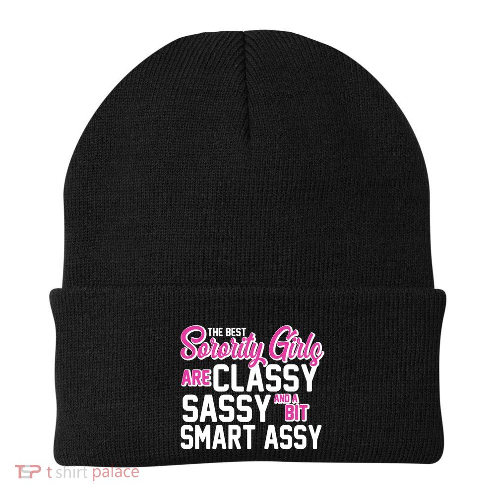 Funny The Best Sorority Girls Are Classy Sassy and bit Smart Assy Knit Cap Winter Beanie