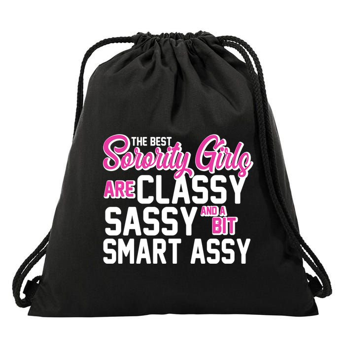 Funny The Best Sorority Girls Are Classy Sassy and bit Smart Assy Drawstring Bag
