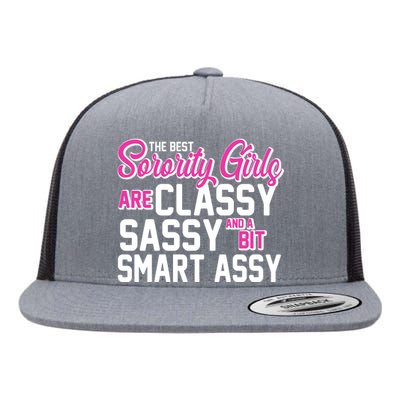 Funny The Best Sorority Girls Are Classy Sassy and bit Smart Assy Flat Bill Trucker Hat