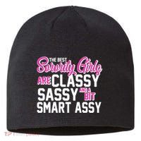 Funny The Best Sorority Girls Are Classy Sassy and bit Smart Assy Sustainable Beanie