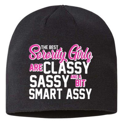 Funny The Best Sorority Girls Are Classy Sassy and bit Smart Assy Sustainable Beanie