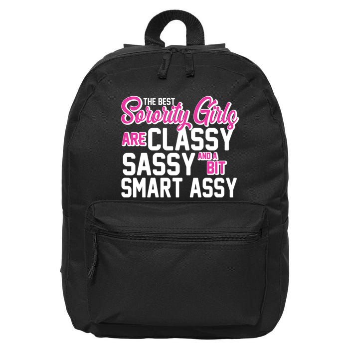 Funny The Best Sorority Girls Are Classy Sassy and bit Smart Assy 16 in Basic Backpack
