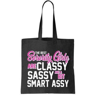 Funny The Best Sorority Girls Are Classy Sassy and bit Smart Assy Bag