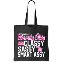 Funny The Best Sorority Girls Are Classy Sassy and bit Smart Assy Bag