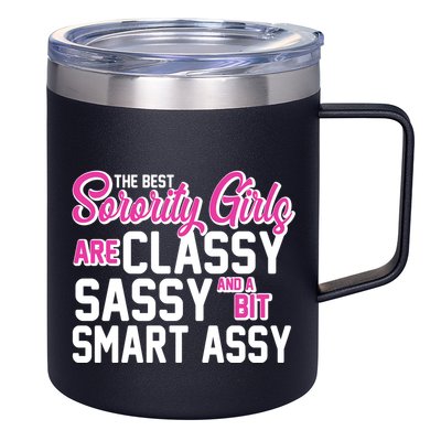Funny The Best Sorority Girls Are Classy Sassy and bit Smart Assy 12oz Stainless Steel Coffee Mug