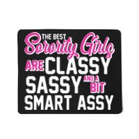 Funny The Best Sorority Girls Are Classy Sassy and bit Smart Assy Mousepad