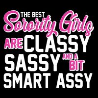 Funny The Best Sorority Girls Are Classy Sassy and bit Smart Assy Mousepad