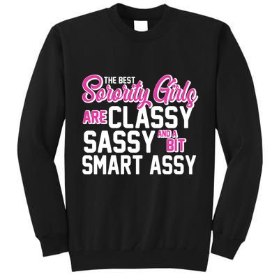 Funny The Best Sorority Girls Are Classy Sassy and bit Smart Assy Tall Sweatshirt